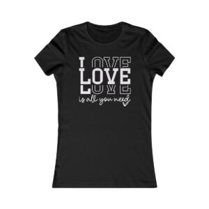 Love is all you need" T-Shirt