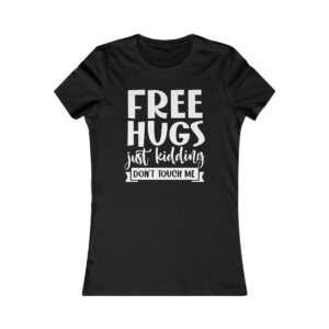 Free Hugs, Just Don't Touch Me T-Shirt