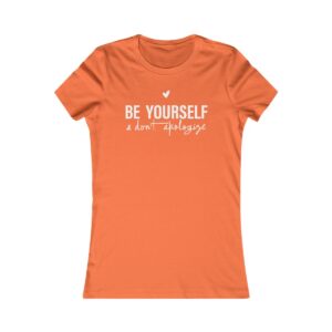 Be Yourself & Don't Apologize T-Shirt