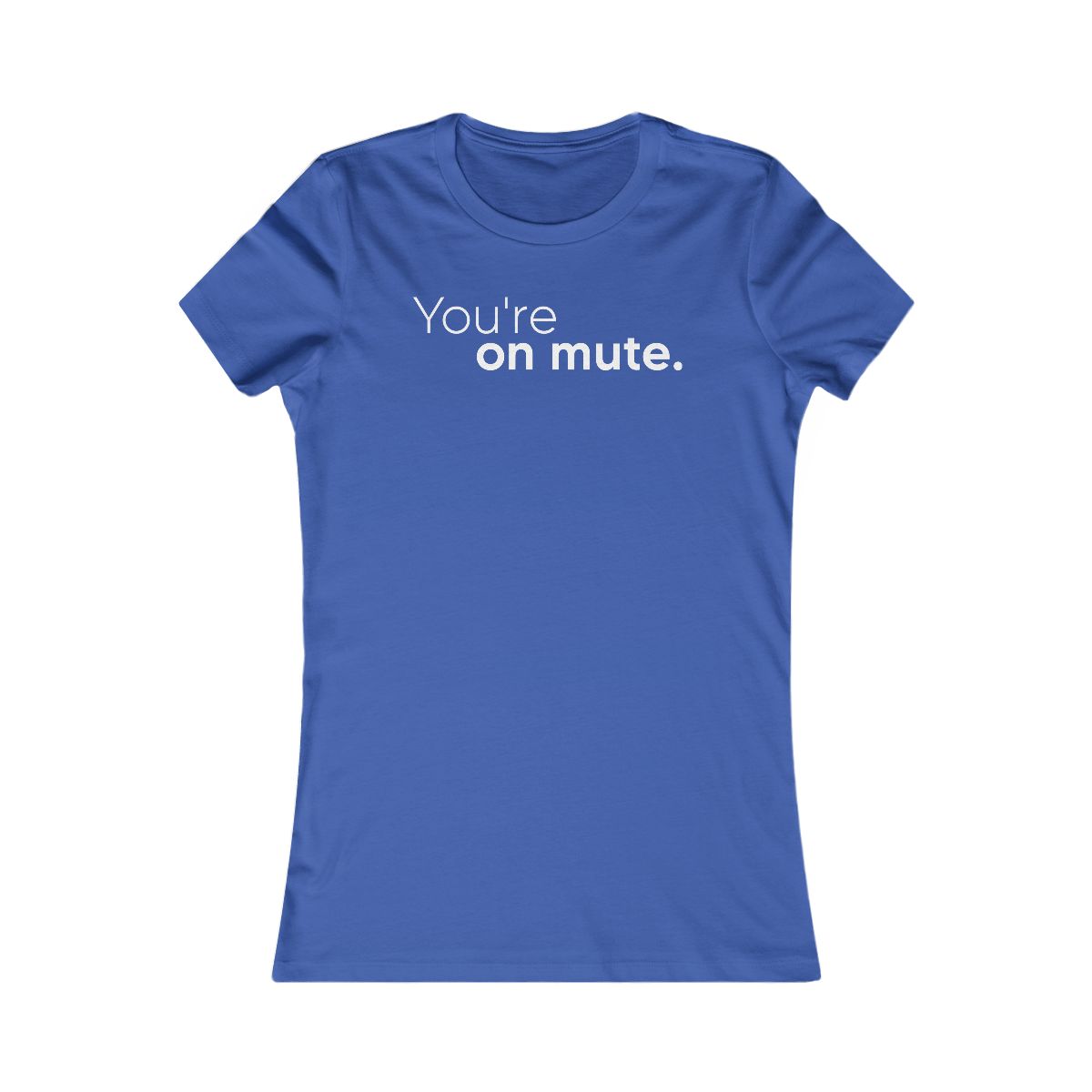 You're On Mute T-Shirt - Image 7