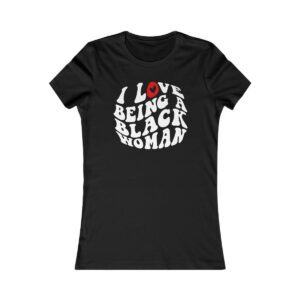 I Love Being A Black Woman T-Shirt
