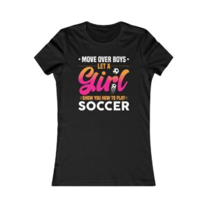 Let A Girl Show You How To Play Soccer T-Shirt