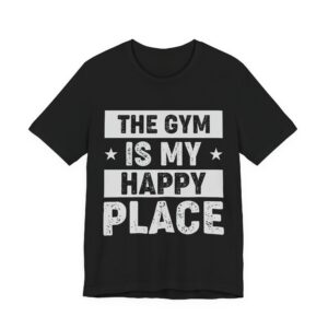 Gym is My Happy Place T-Shirt