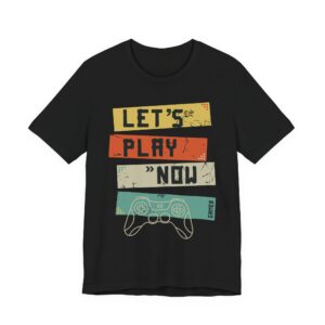 Level Up Your Wardrobe - Let's Play Now T-Shirt