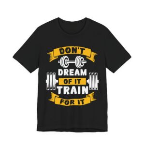 Don’t Dream of It, Train for It