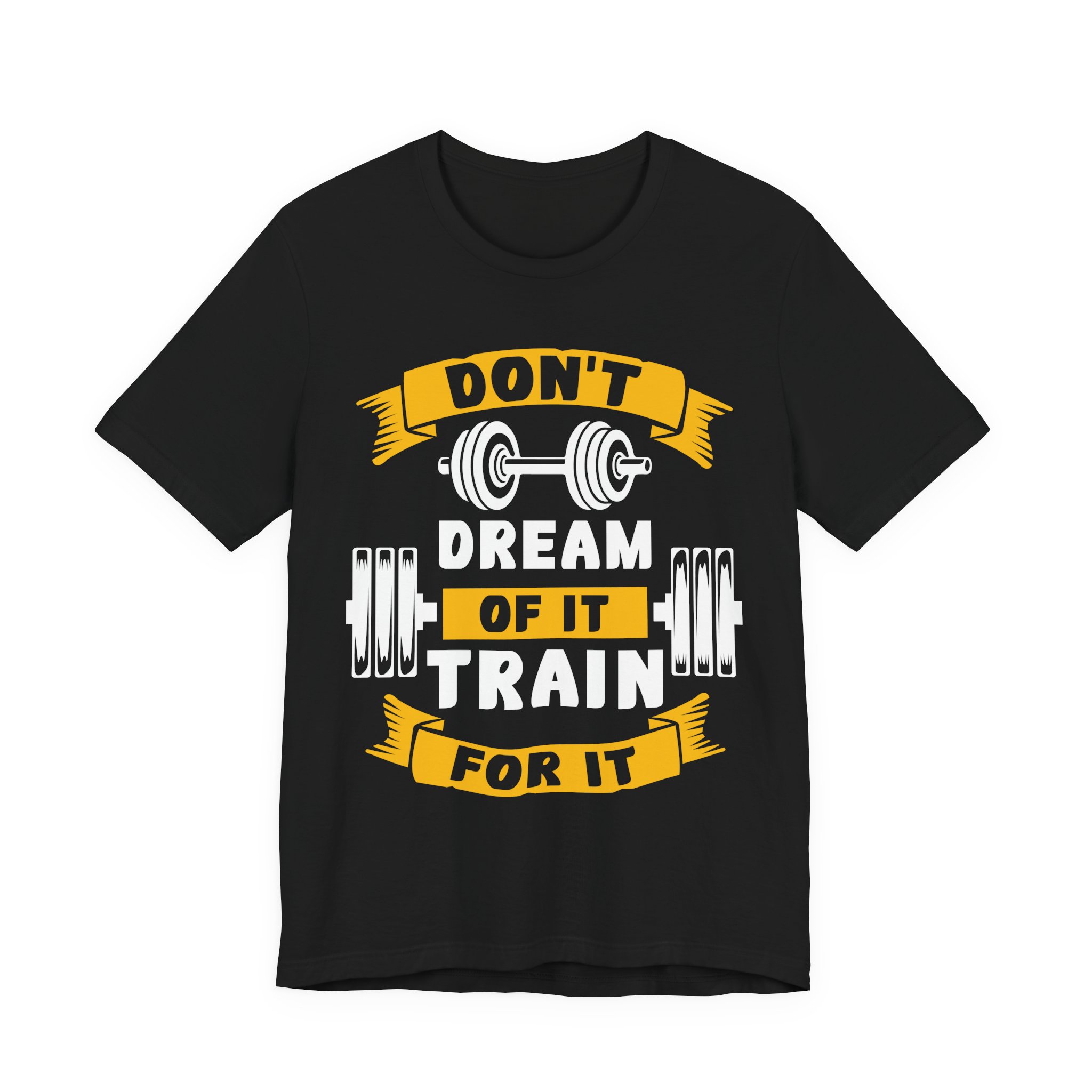 Don’t Dream of It, Train for It