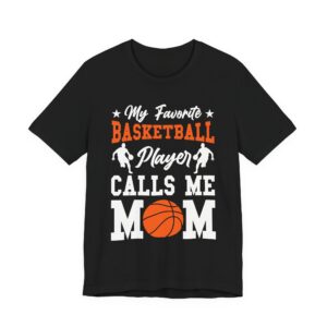 Mom's MVP: My Favorite Basketball Player Calls Me Mom T-Shirt