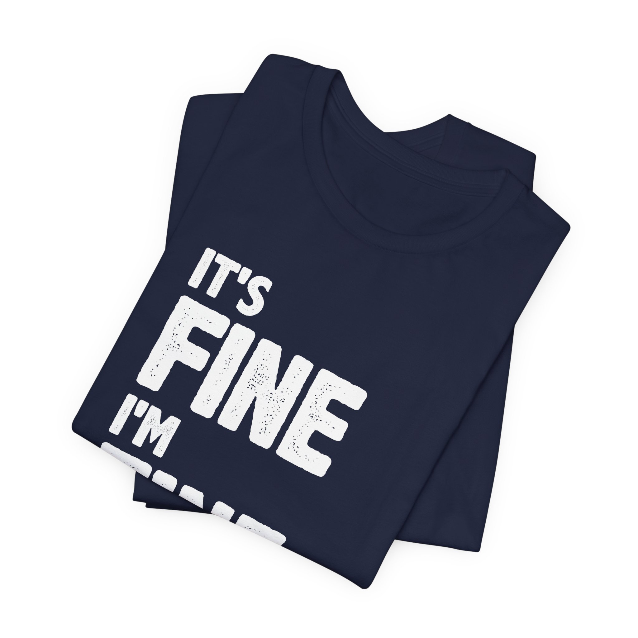 It's Fine, I'm Fine T-Shirt - Image 23