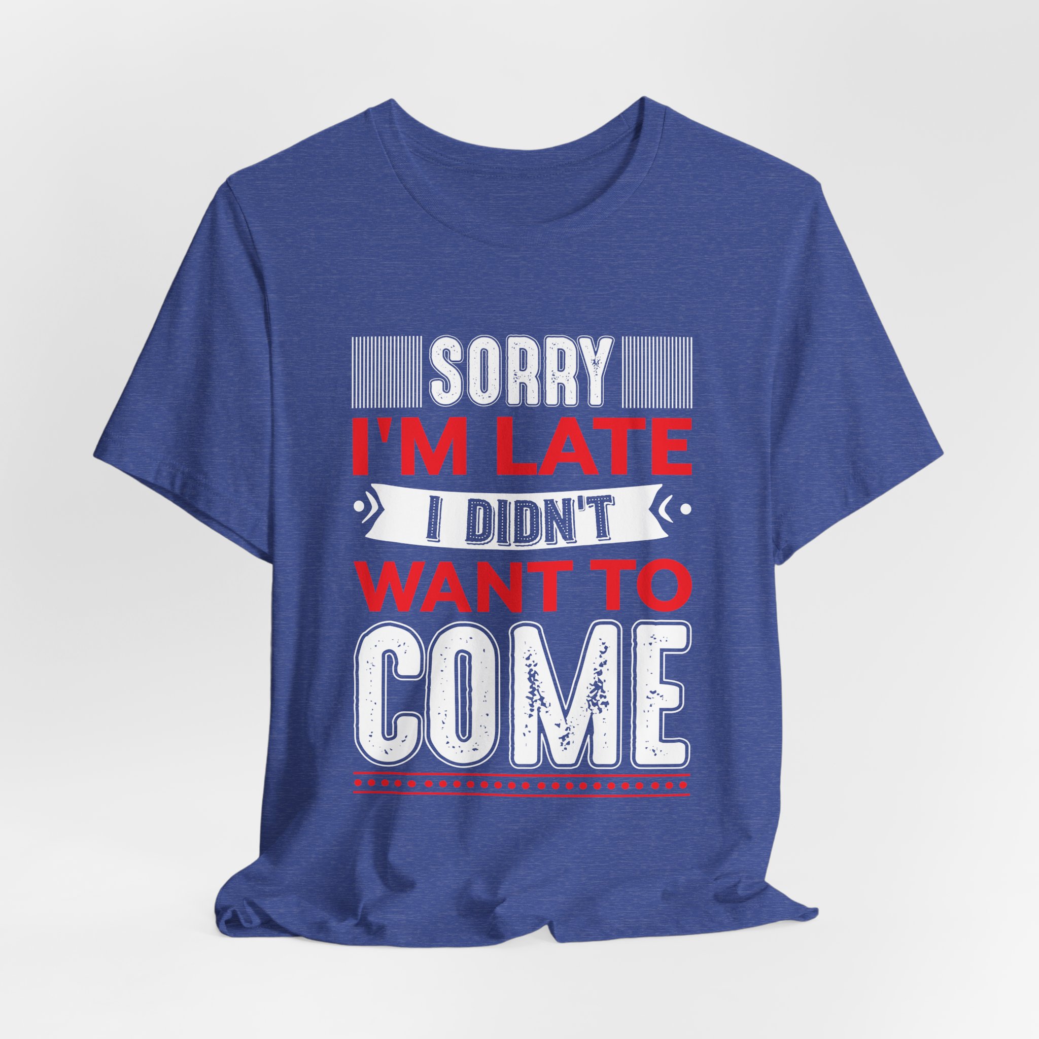 Late But Hilarious T-Shirt - Image 16