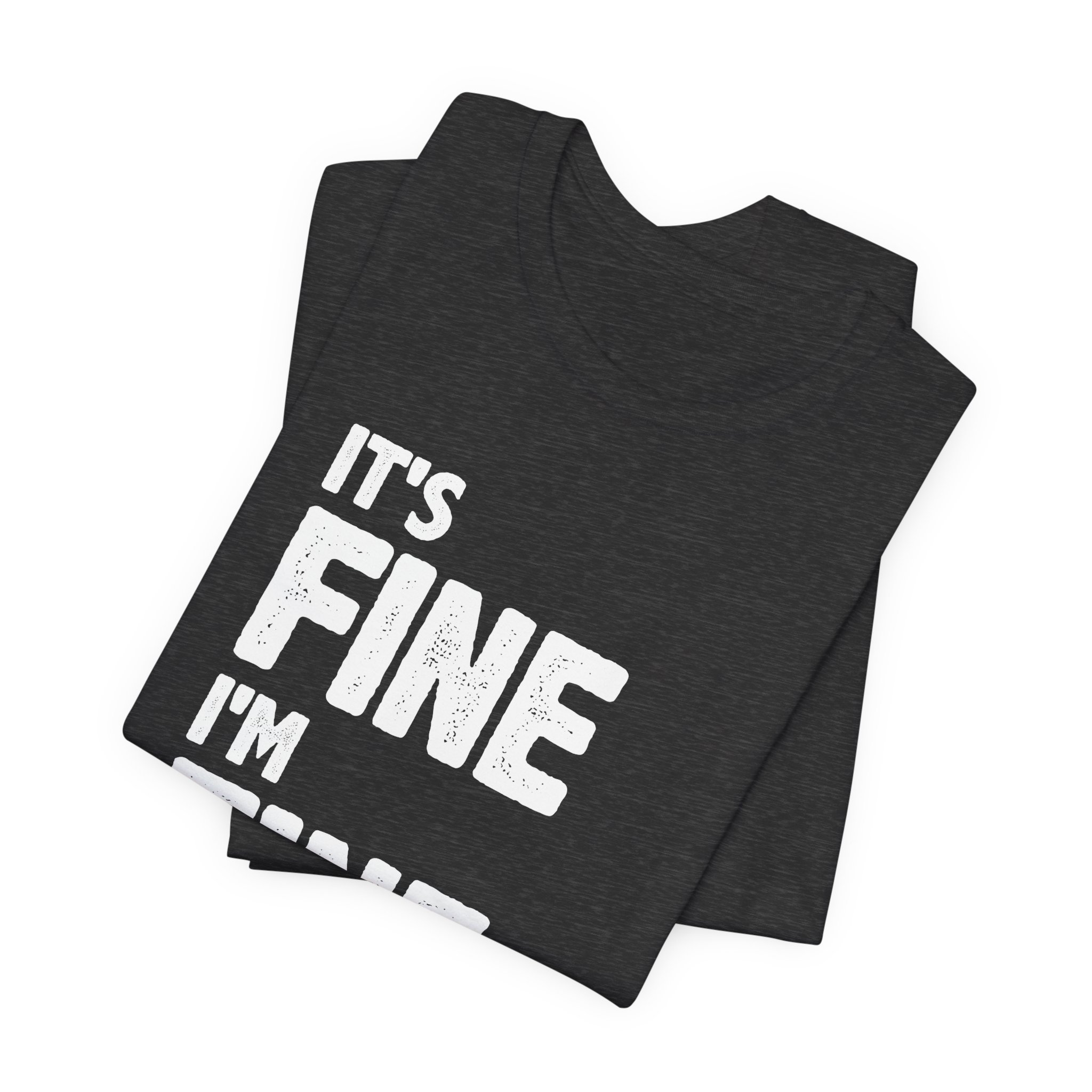 It's Fine, I'm Fine T-Shirt - Image 19