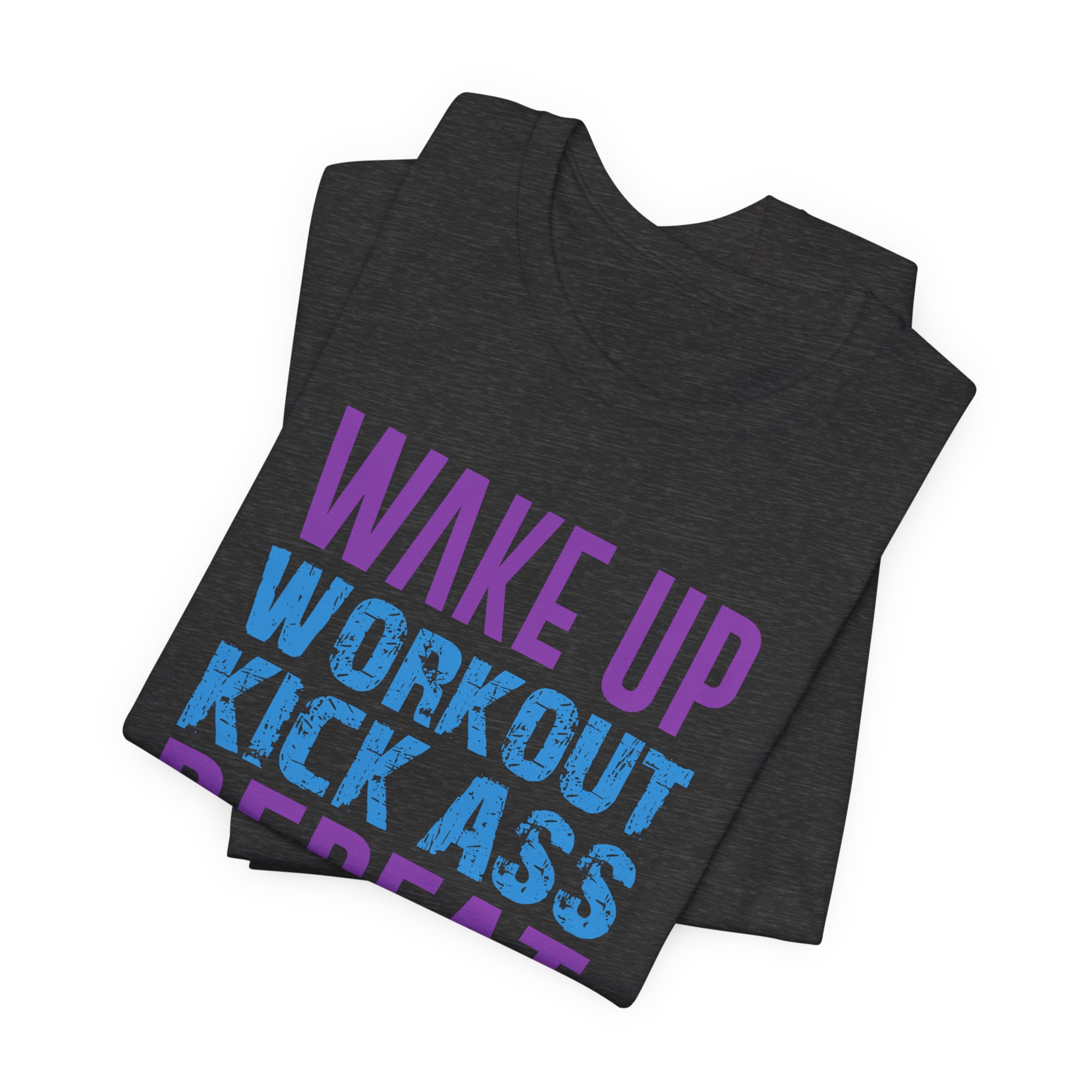 Wake Up, Workout, Kick Ass, Repeat - Image 19
