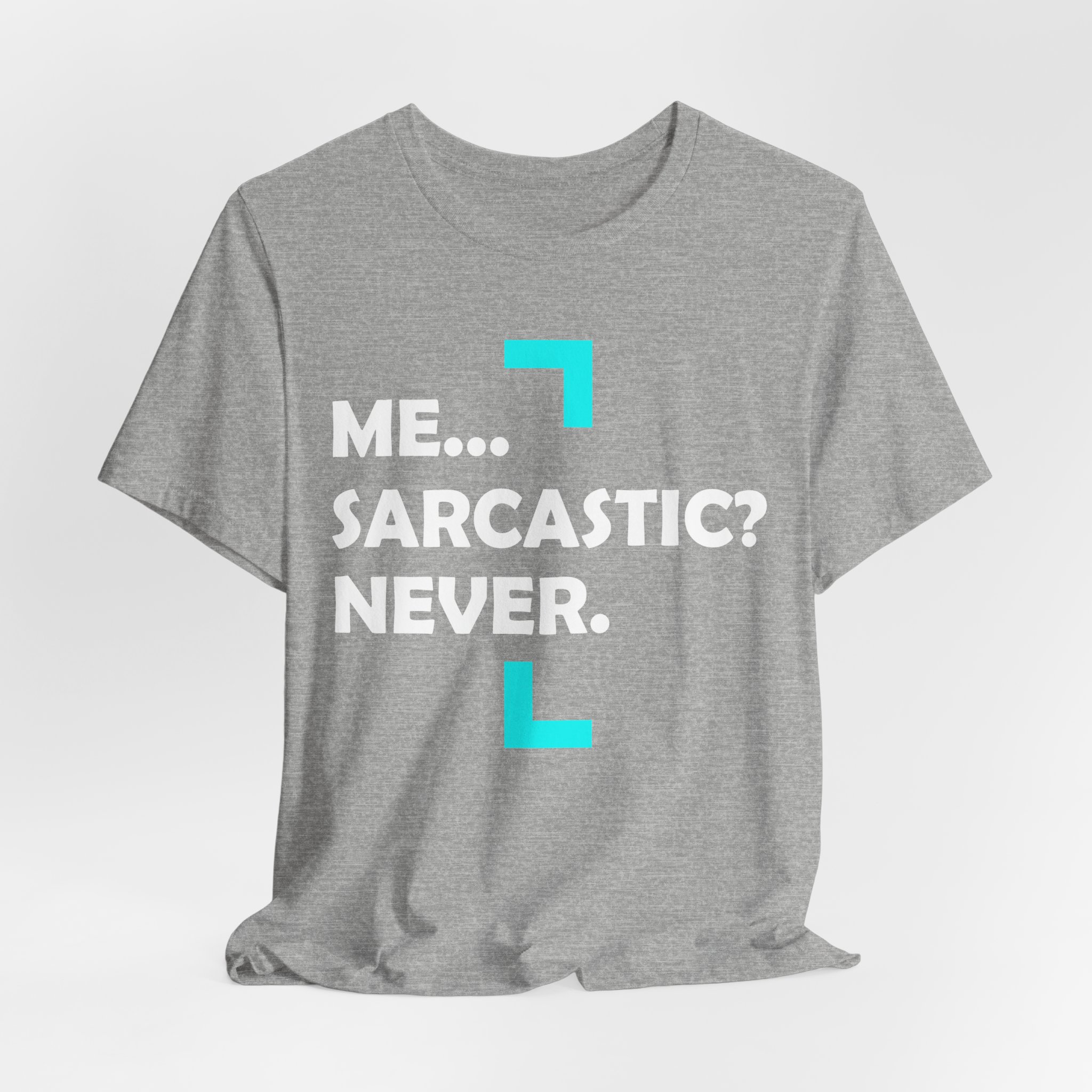 Me... Sarcastic? Never. T-Shirt - Image 12