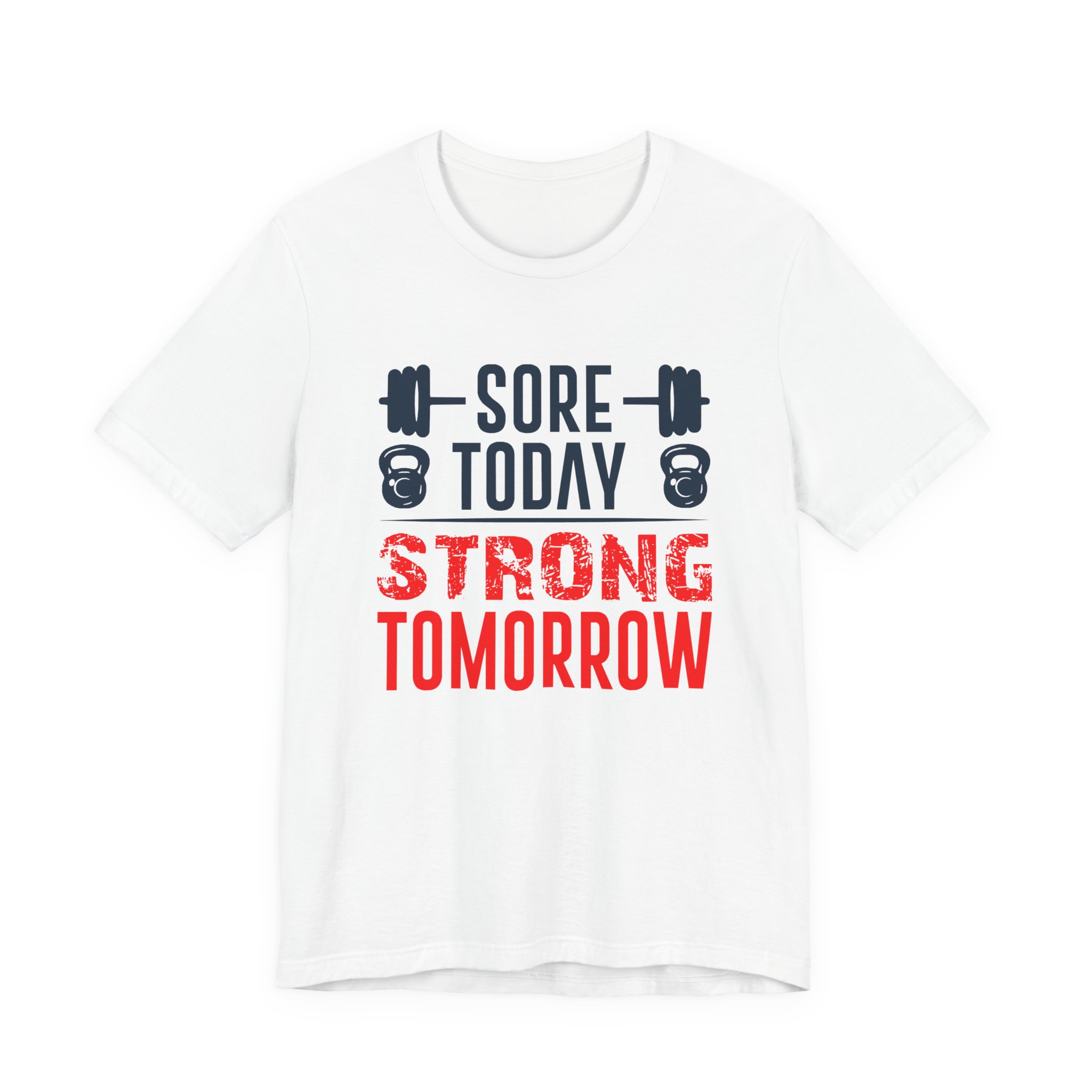 Sore Today, Strong Tomorrow T-Shirt