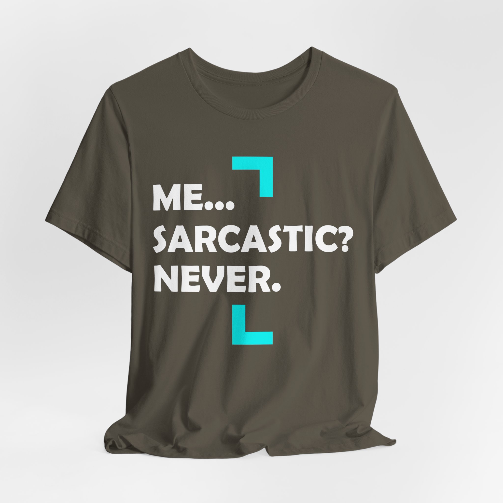 Me... Sarcastic? Never. T-Shirt - Image 8
