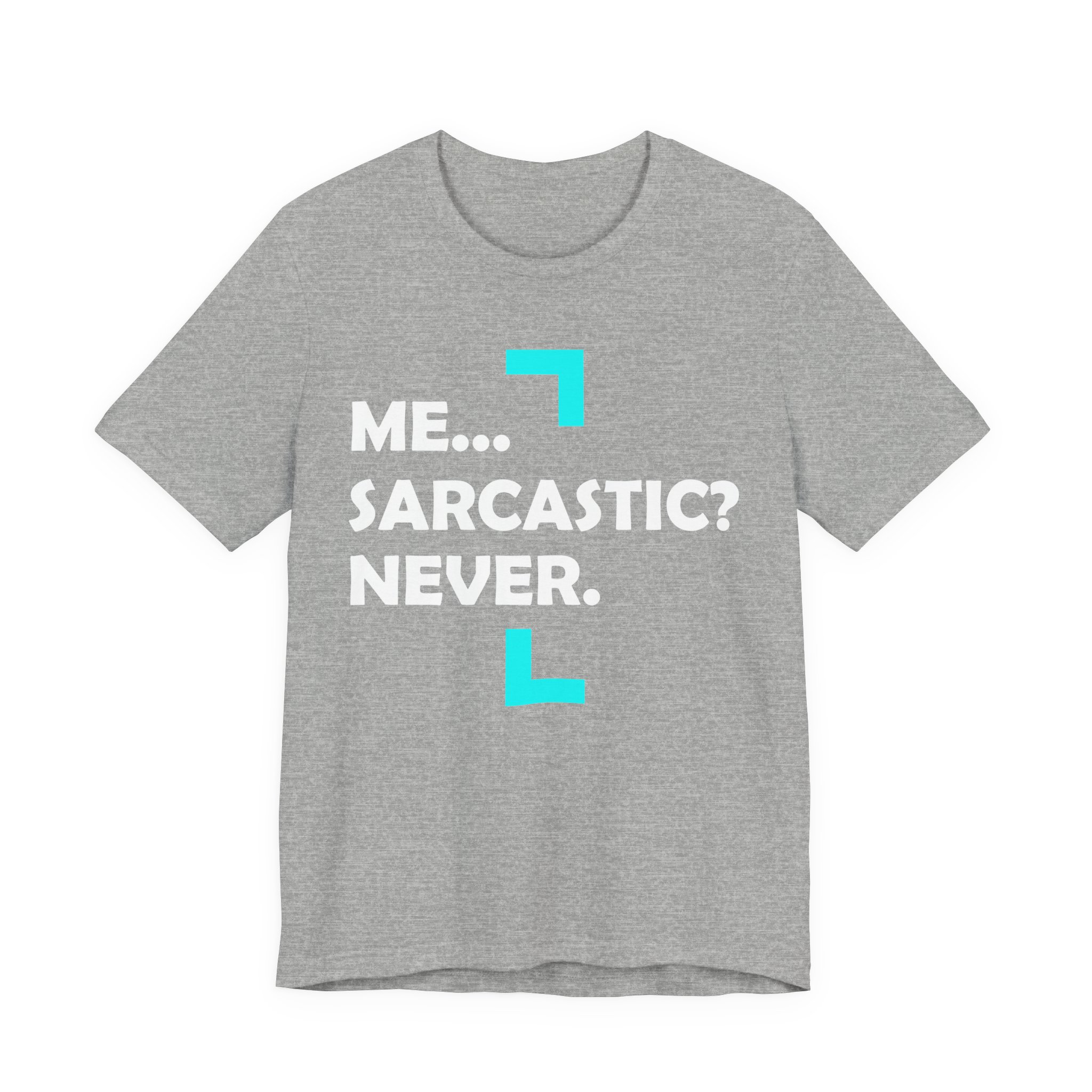 Me... Sarcastic? Never. T-Shirt - Image 9