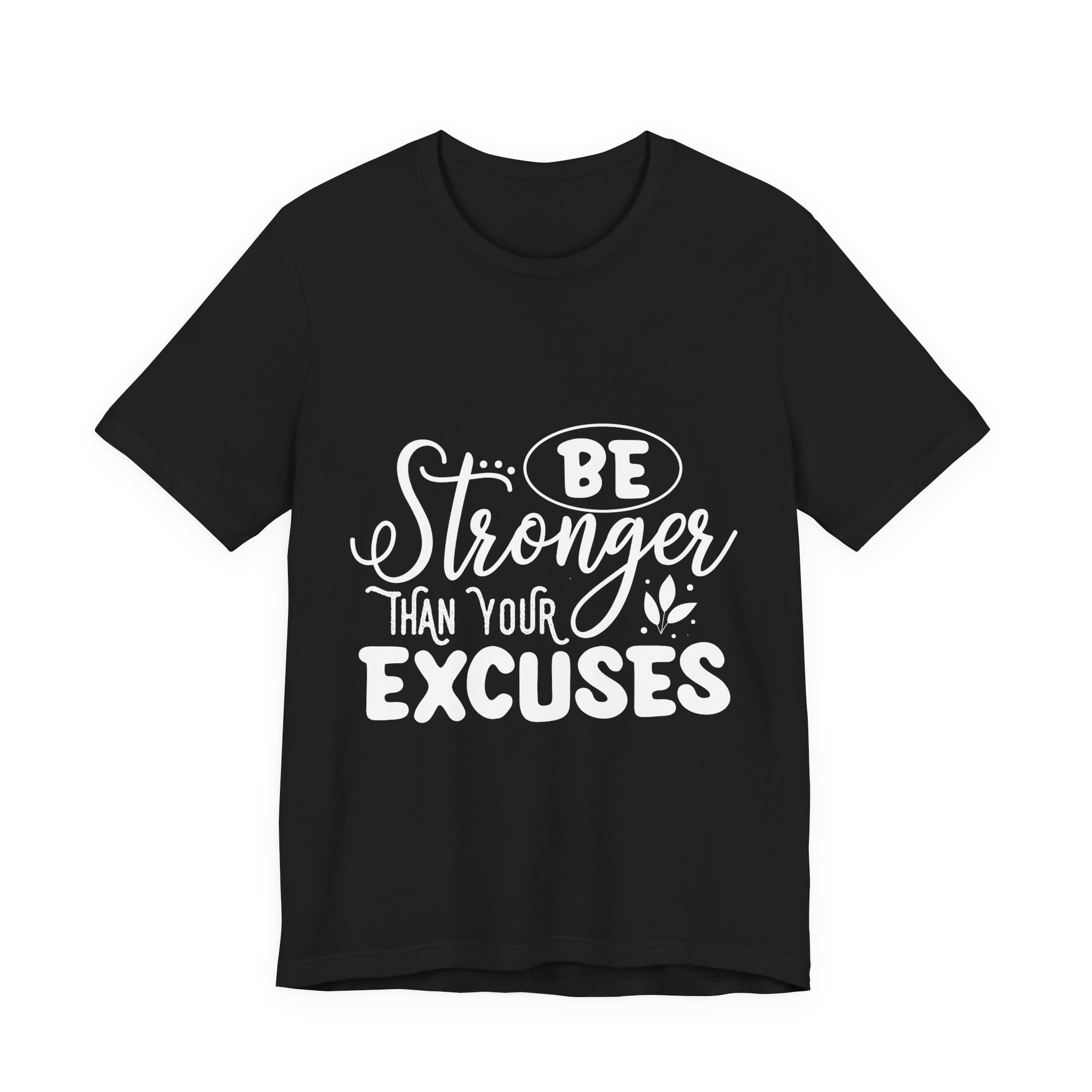 Stronger Than Your Excuses T-Shirt