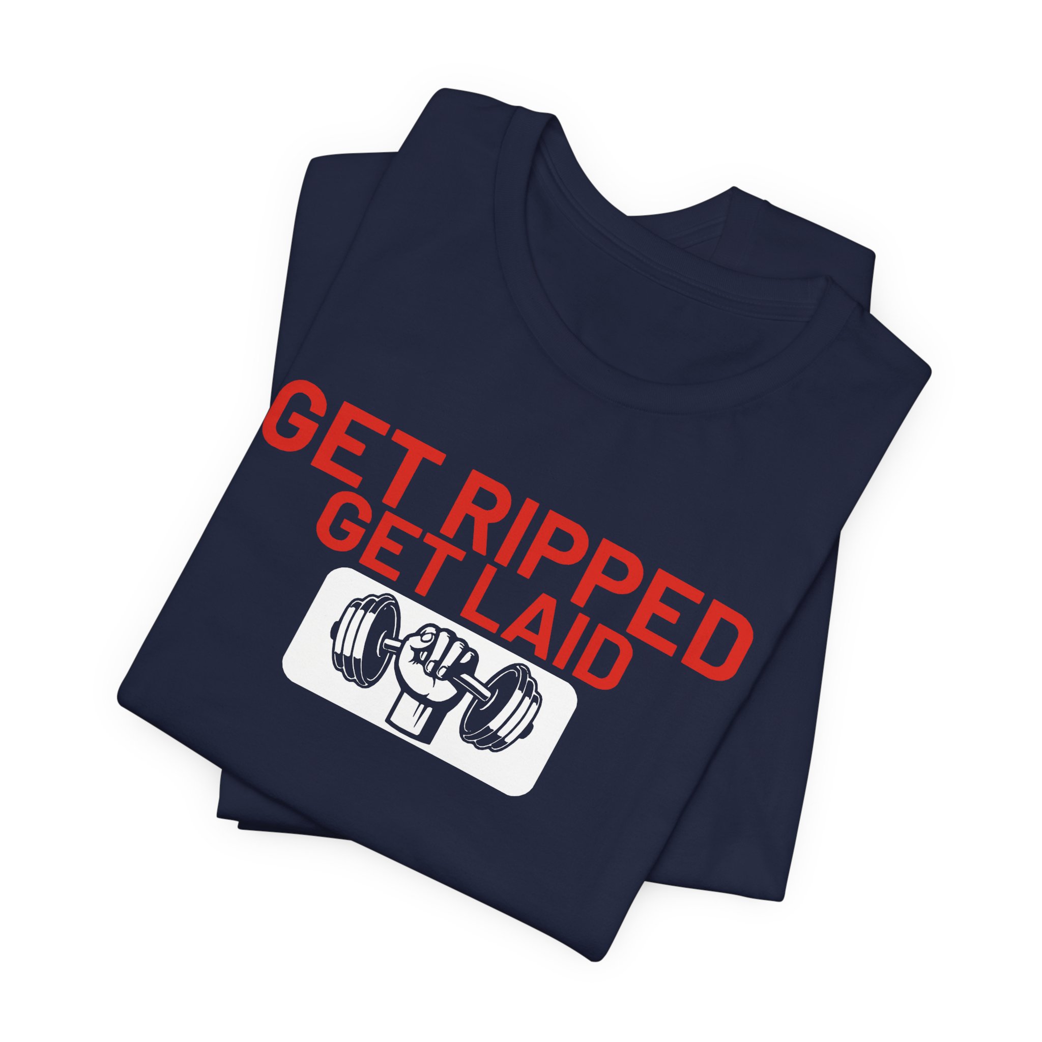 Get Ripped, Get Laid T-Shirt - Image 19