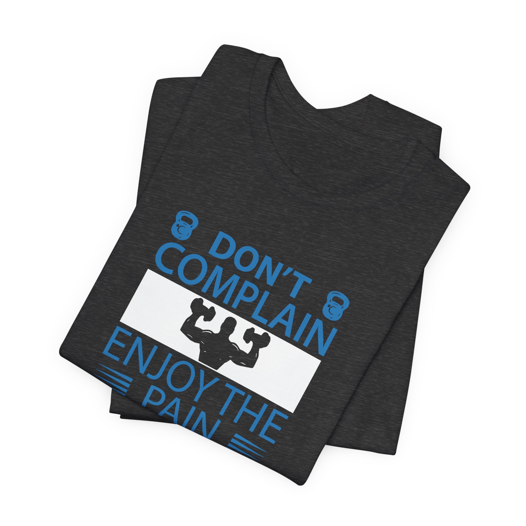 Don't Complain, Enjoy the Pain T-Shirt - Image 19