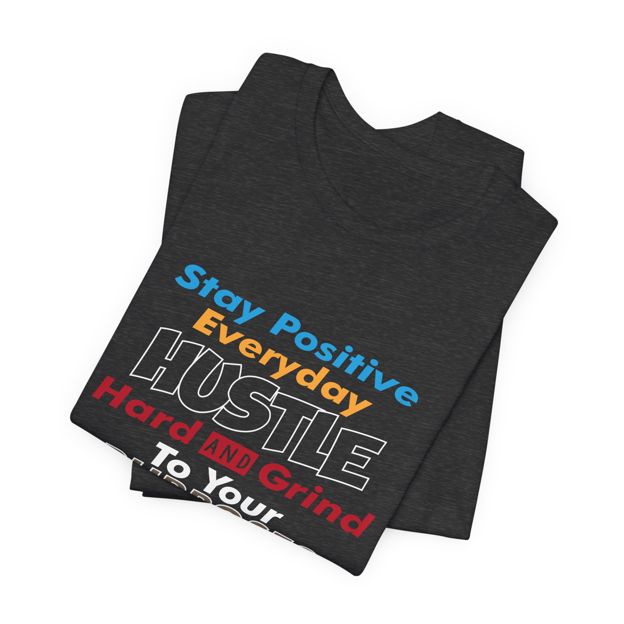 Stay Positive & Grind Hard T-Shirt - Image 11