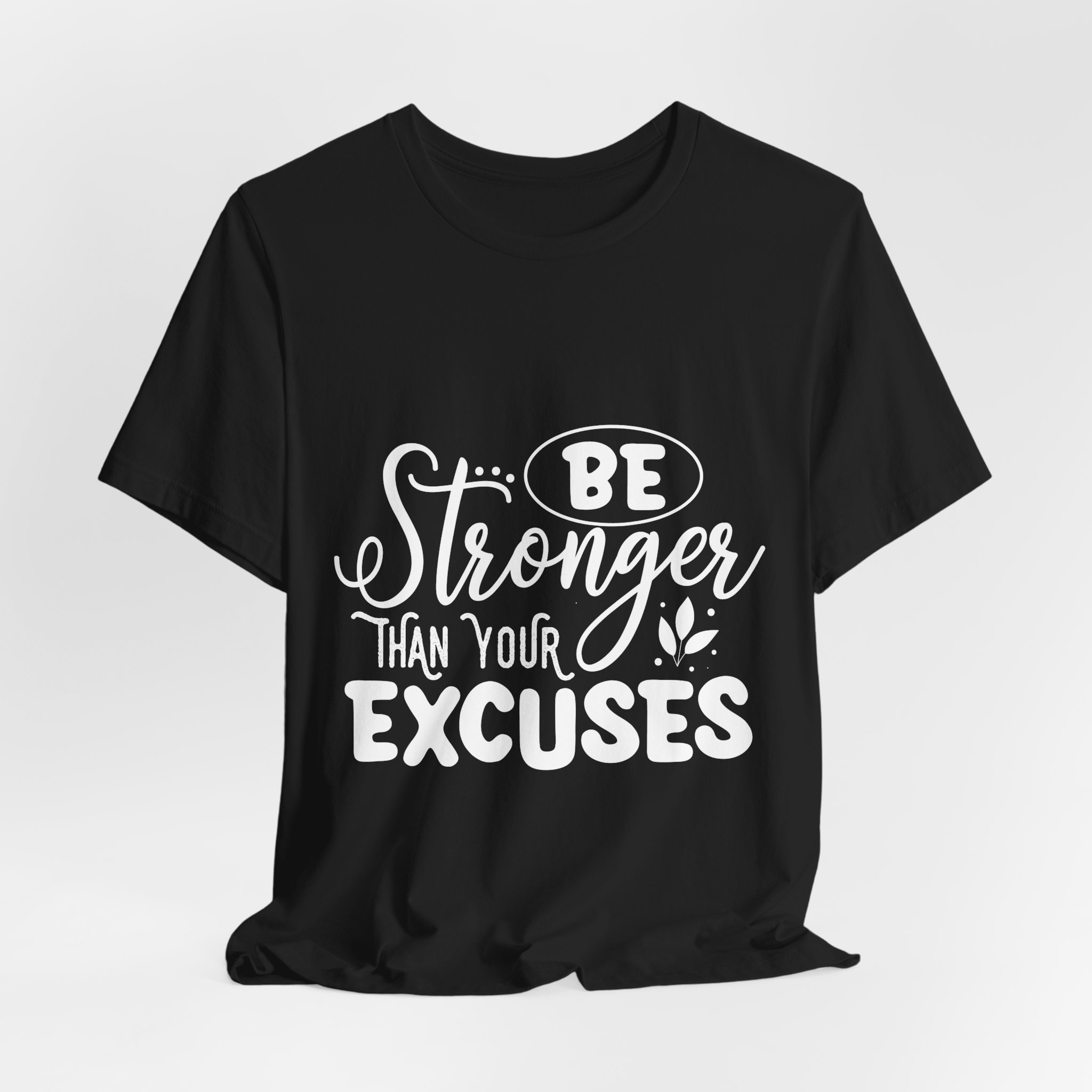Stronger Than Your Excuses T-Shirt - Image 4