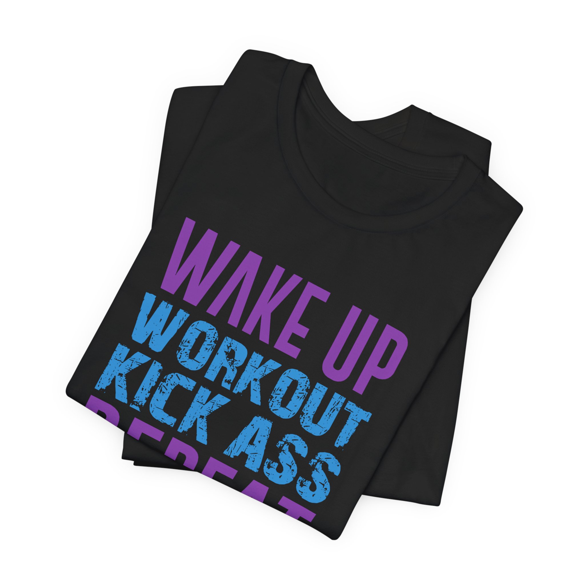 Wake Up, Workout, Kick Ass, Repeat - Image 7