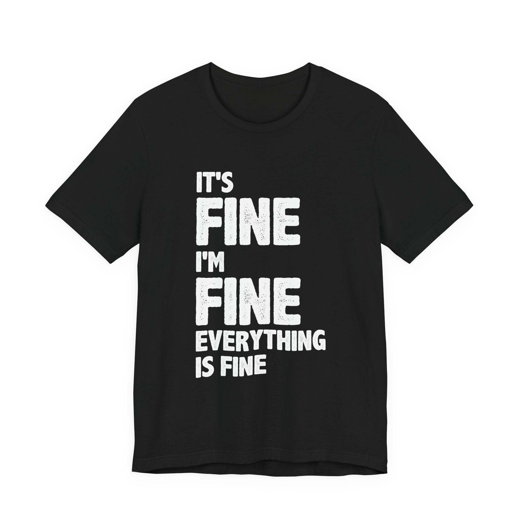 It's Fine, I'm Fine T-Shirt