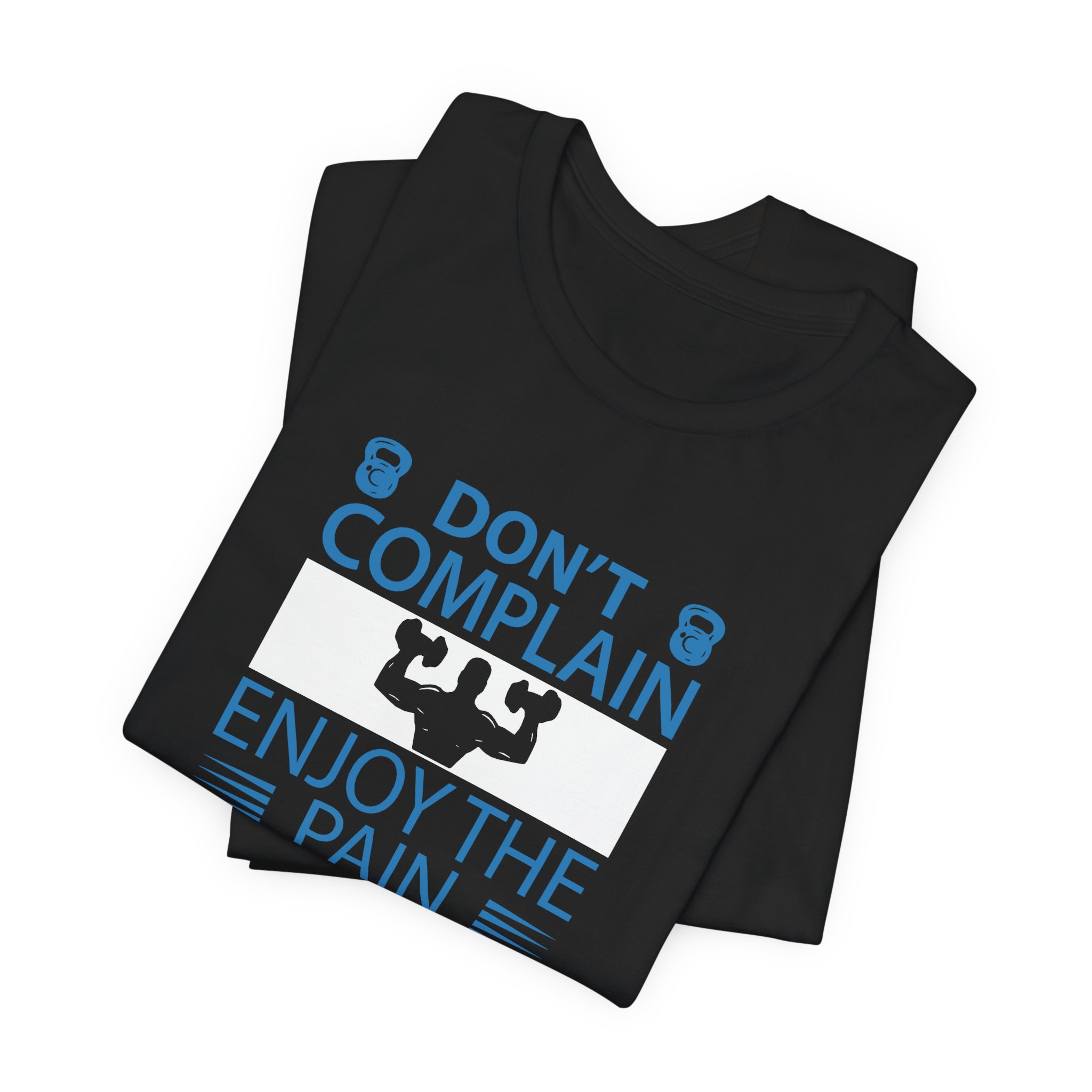 Don't Complain, Enjoy the Pain T-Shirt - Image 3