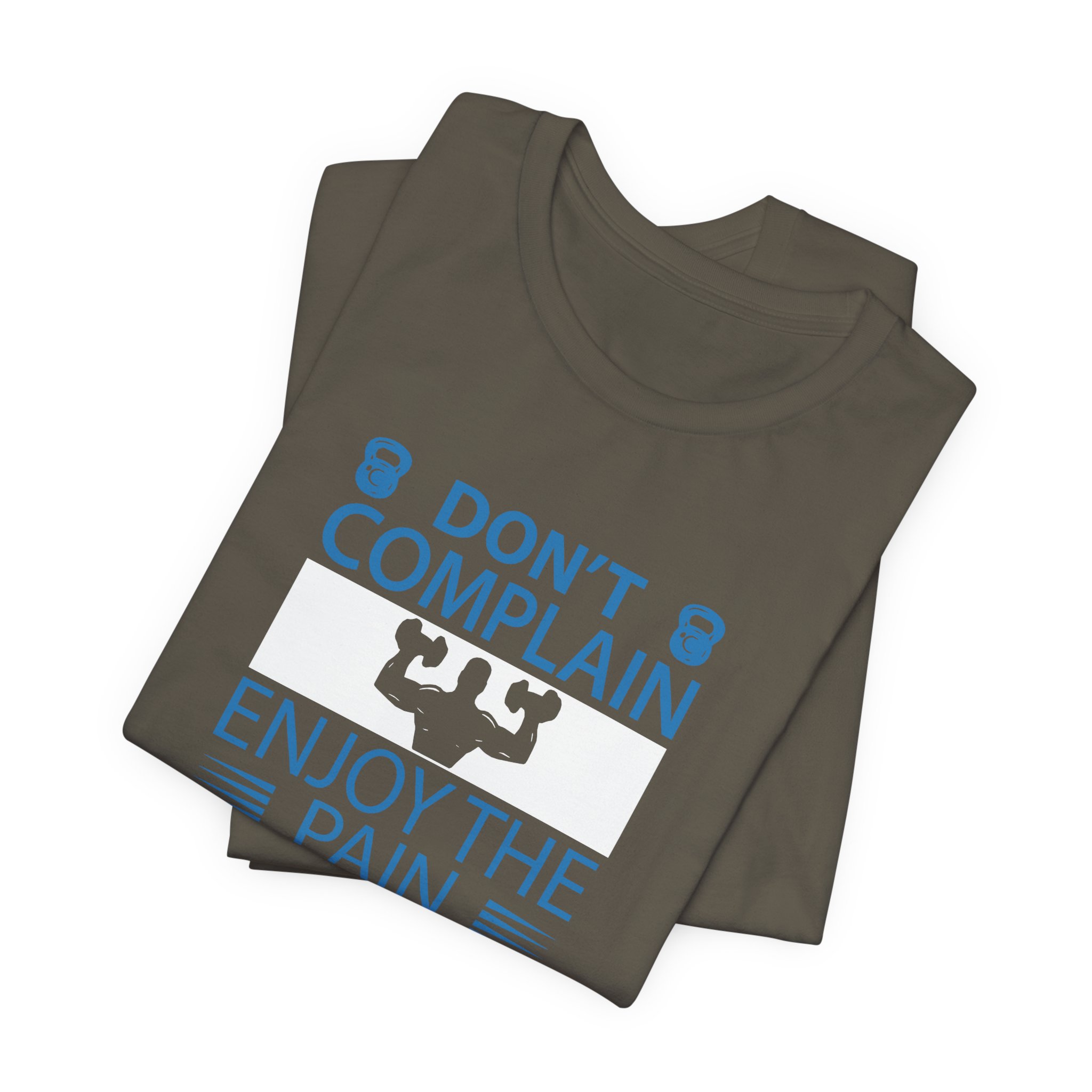 Don't Complain, Enjoy the Pain T-Shirt - Image 7